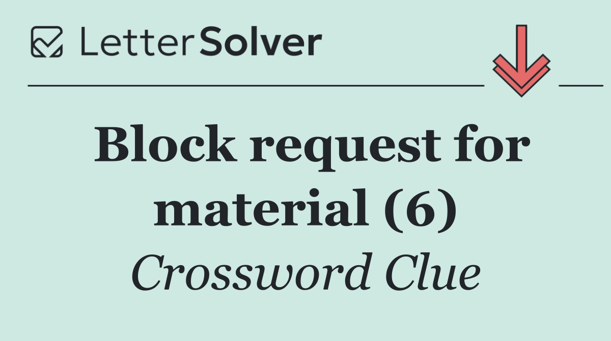 Block request for material (6)