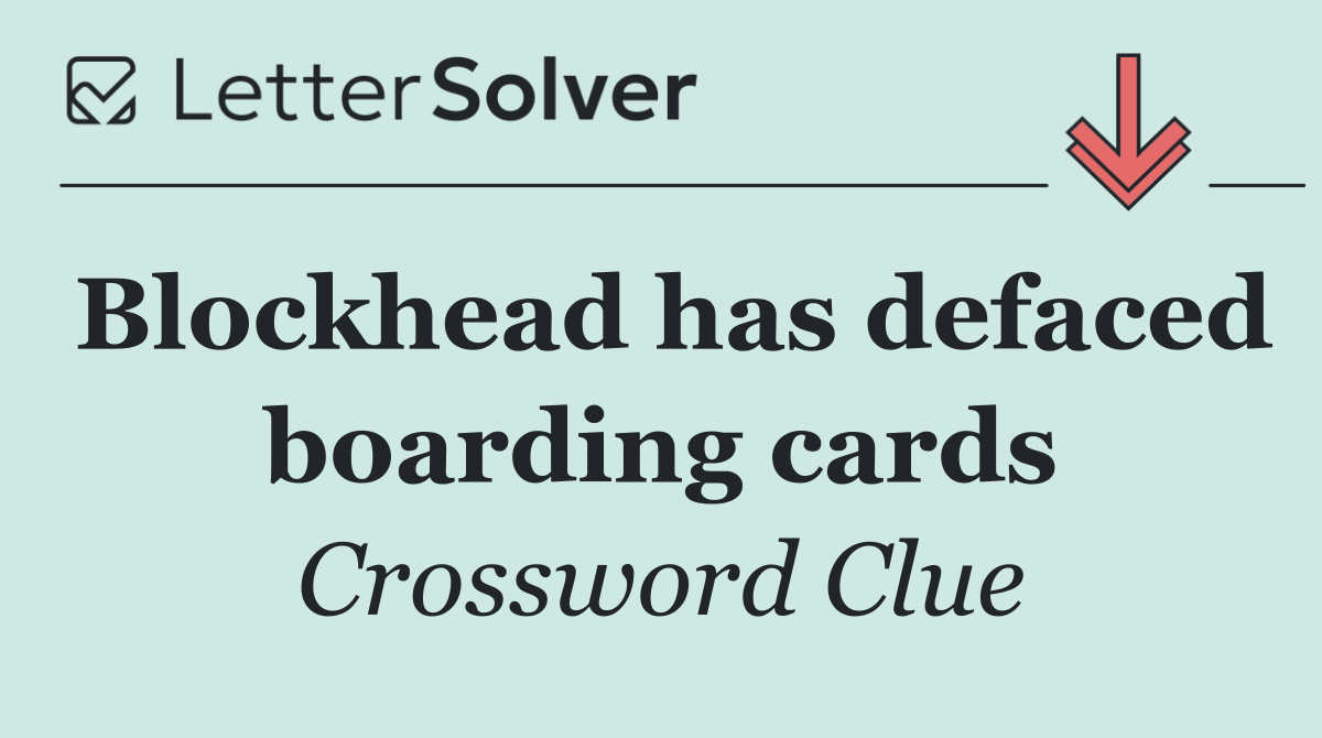 Blockhead has defaced boarding cards