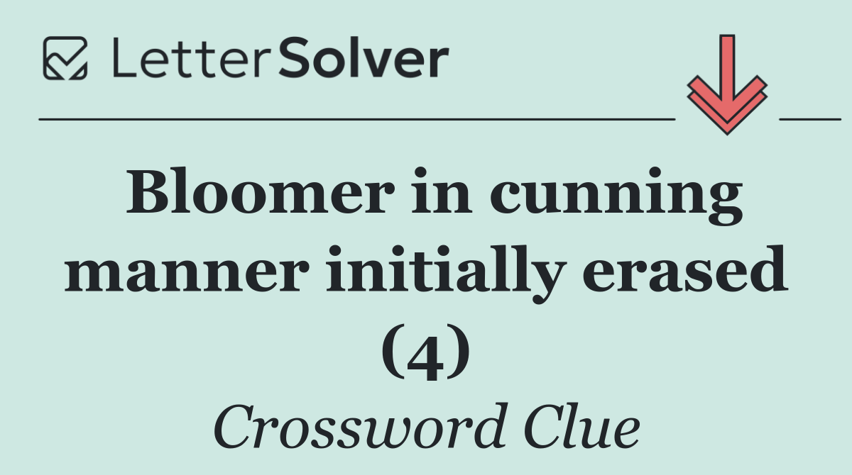 Bloomer in cunning manner initially erased (4)