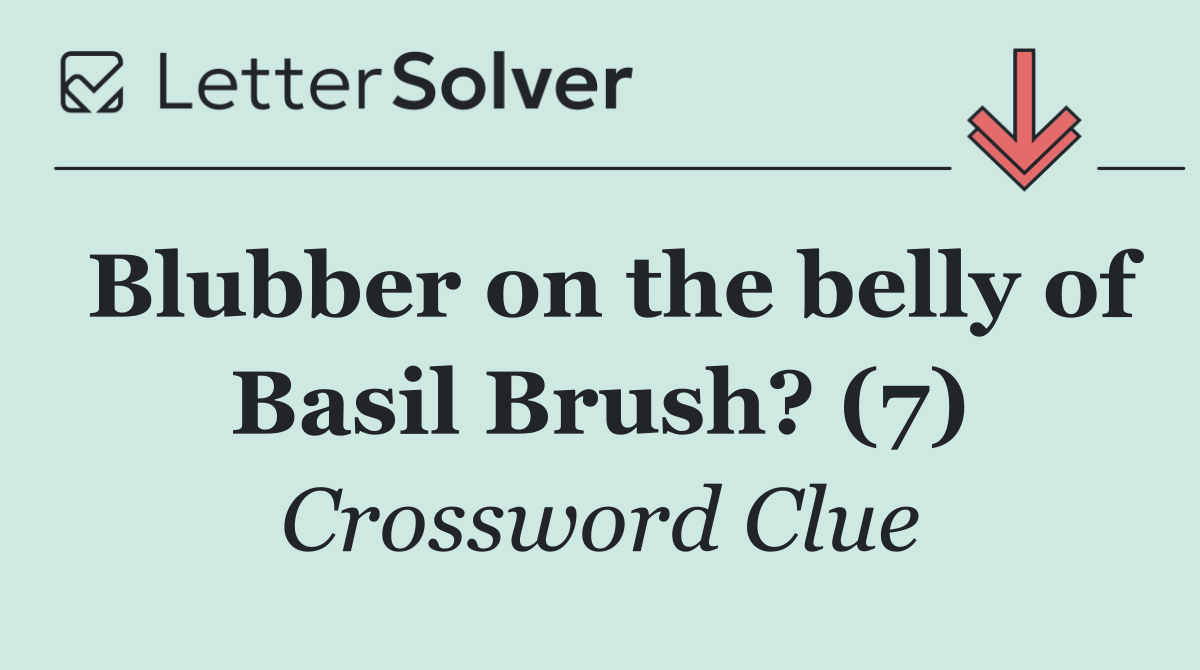 Blubber on the belly of Basil Brush? (7)