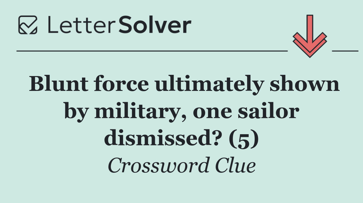Blunt force ultimately shown by military, one sailor dismissed? (5)