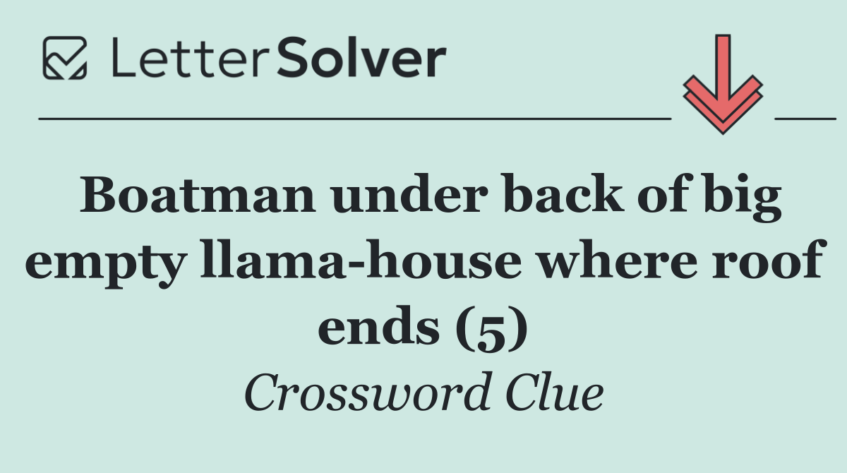 Boatman under back of big empty llama house where roof ends (5)