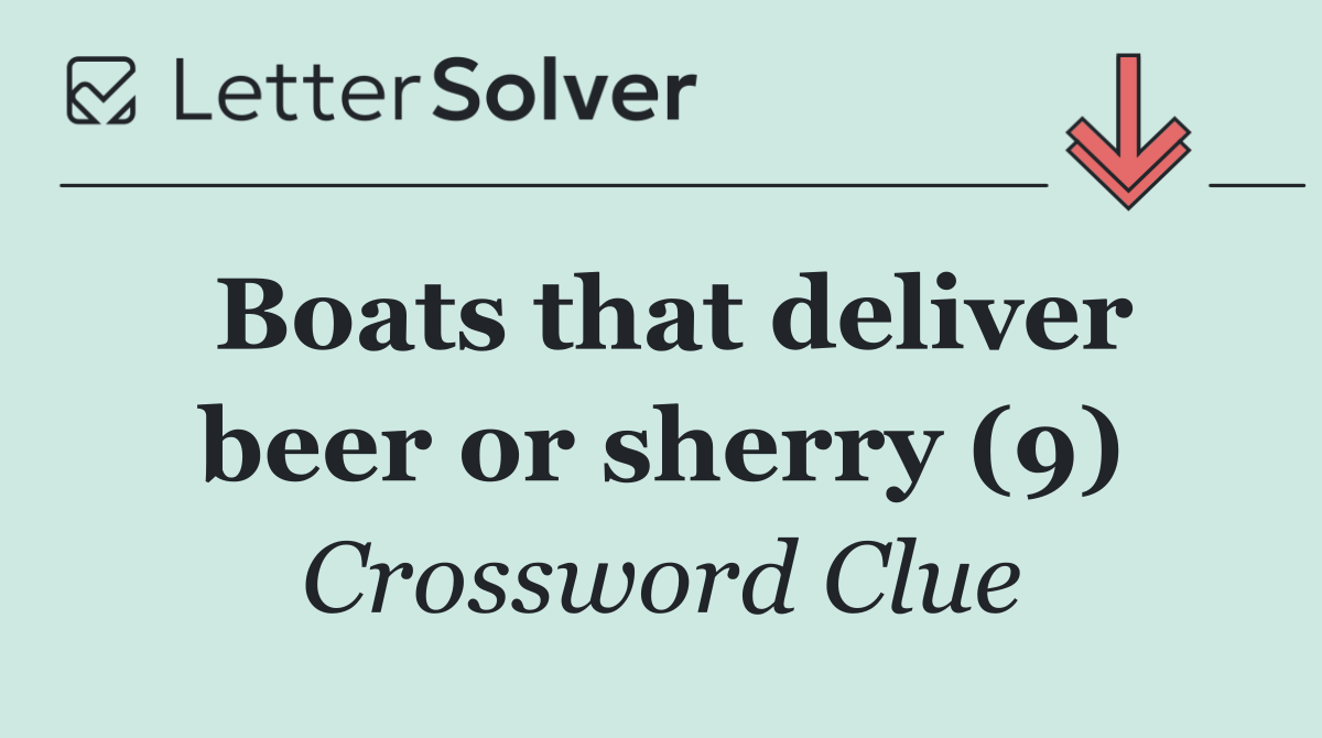 Boats that deliver beer or sherry (9)