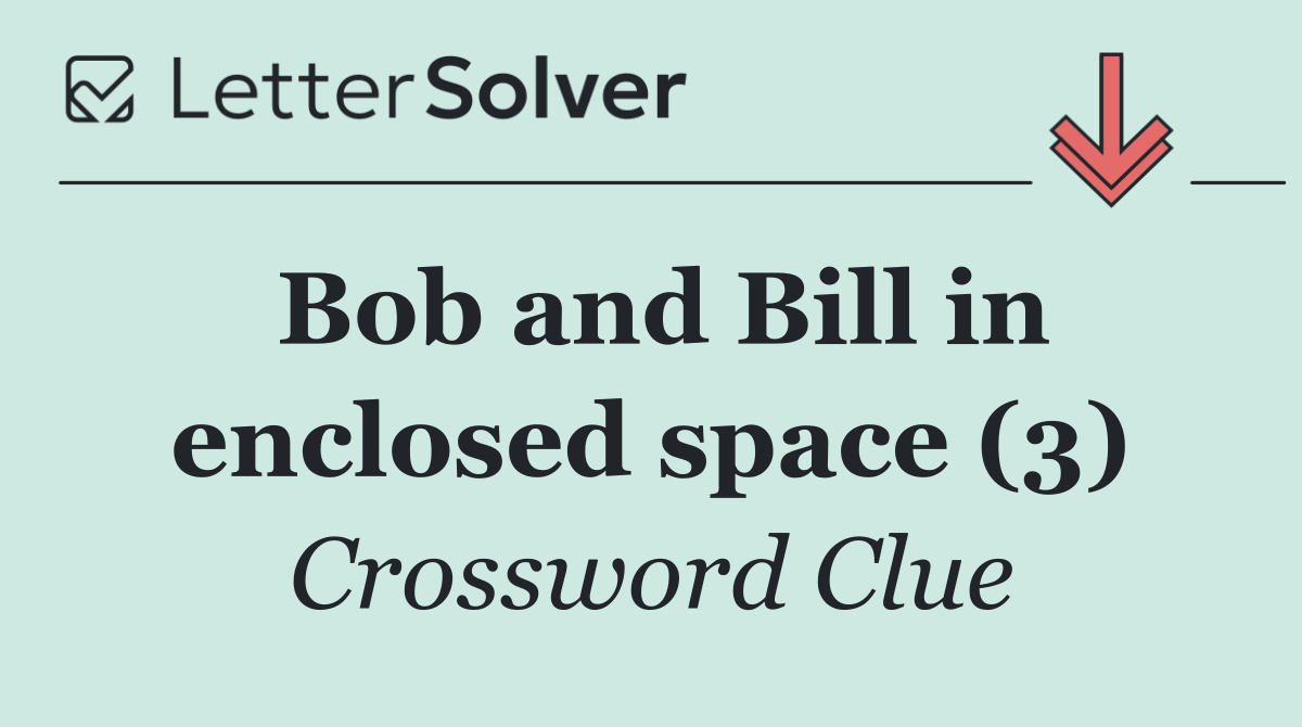 Bob and Bill in enclosed space (3)