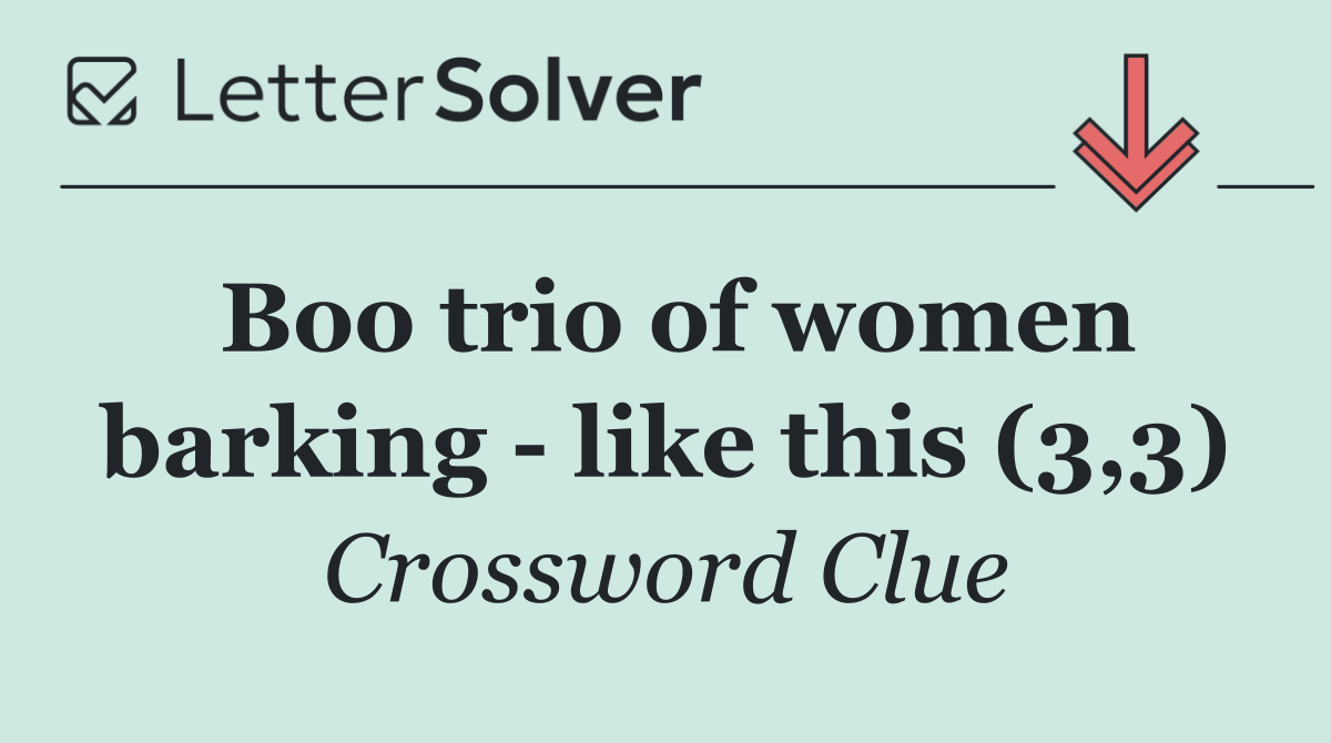 Boo trio of women barking   like this (3,3)