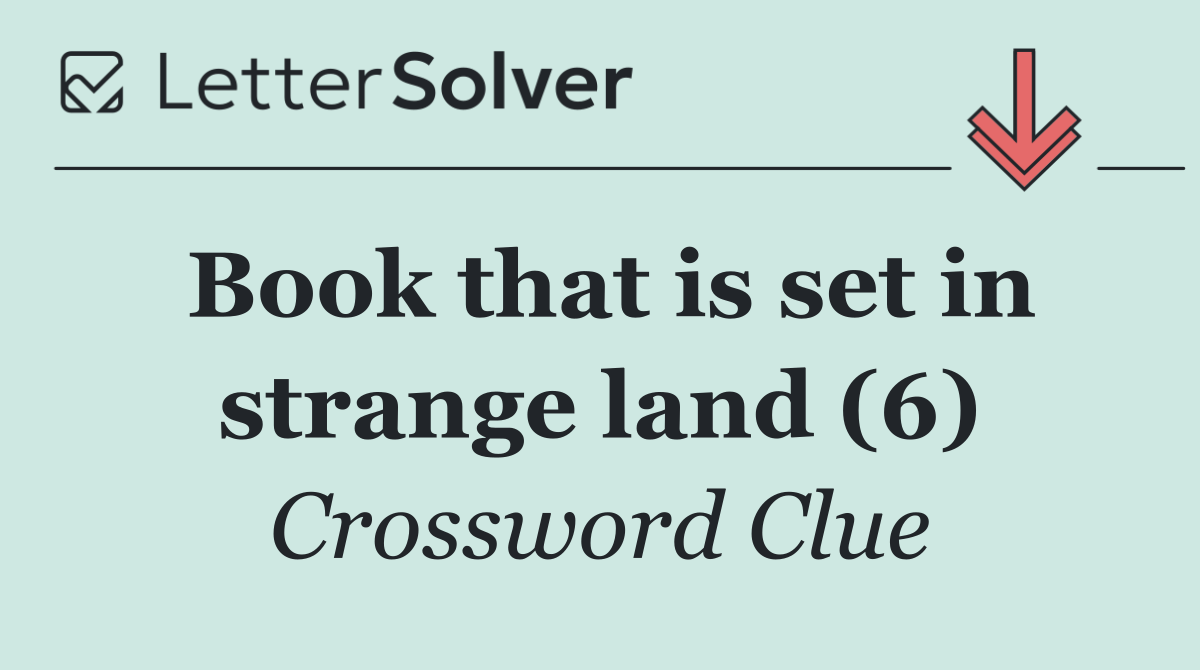 Book that is set in strange land (6)