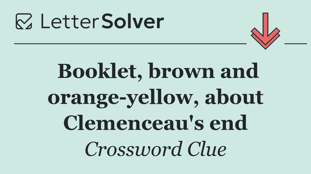 Booklet, brown and orange yellow, about Clemenceau's end