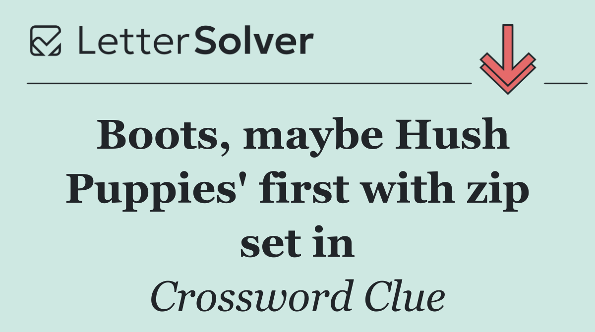 Boots, maybe Hush Puppies' first with zip set in