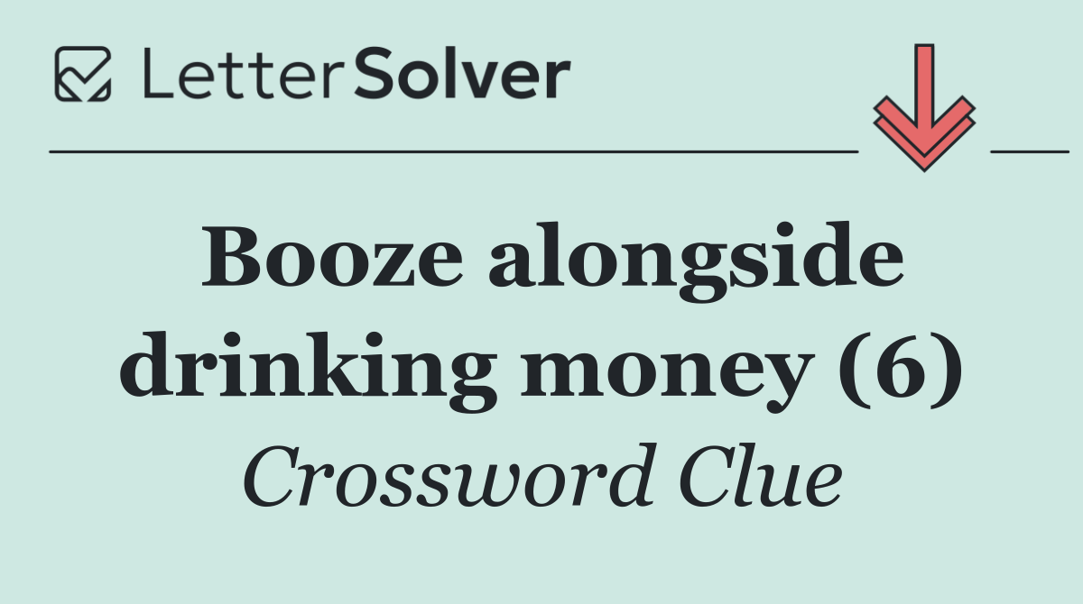 Booze alongside drinking money (6)