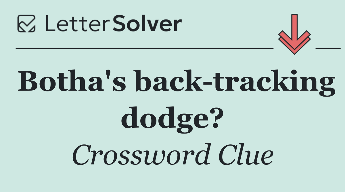 Botha's back tracking dodge?