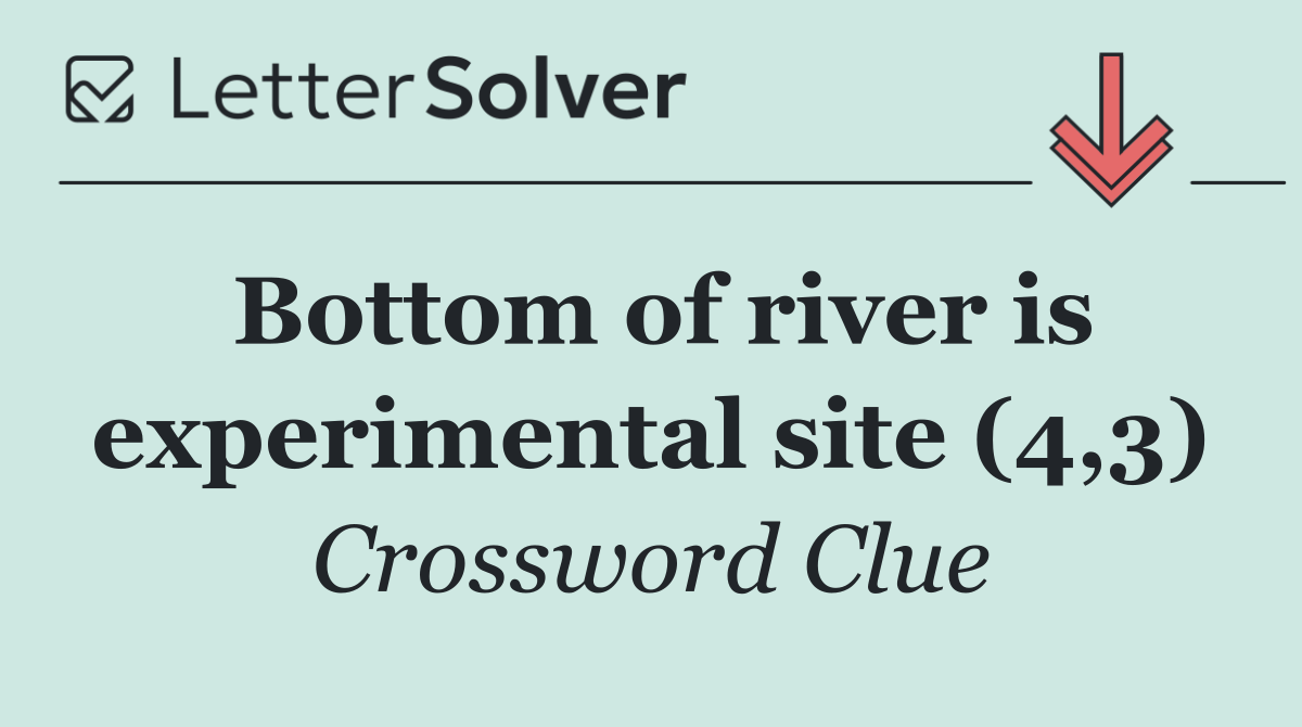 Bottom of river is experimental site (4,3)