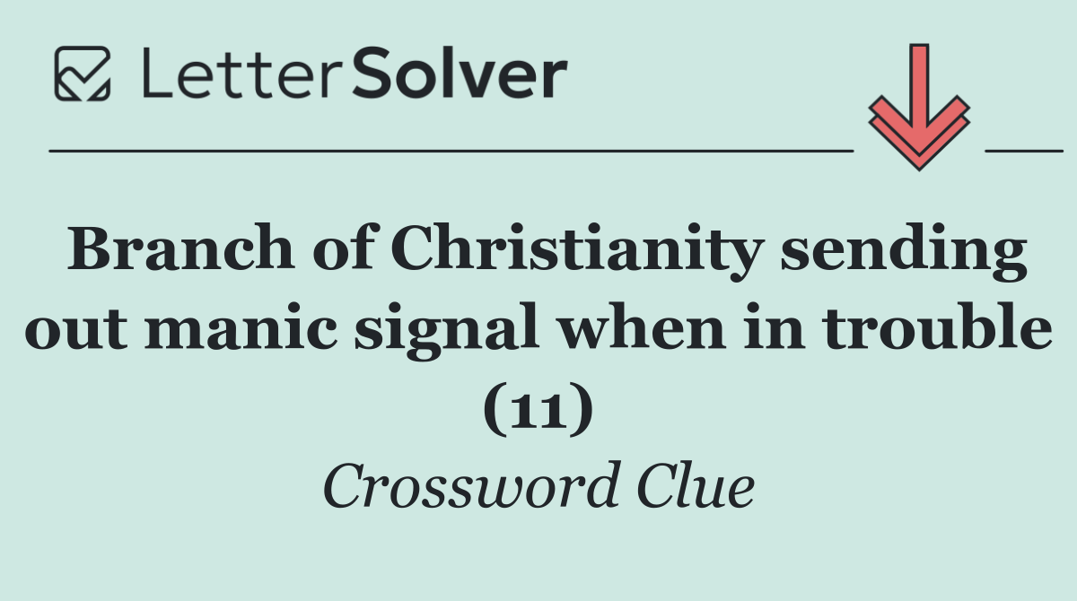 Branch of Christianity sending out manic signal when in trouble (11)