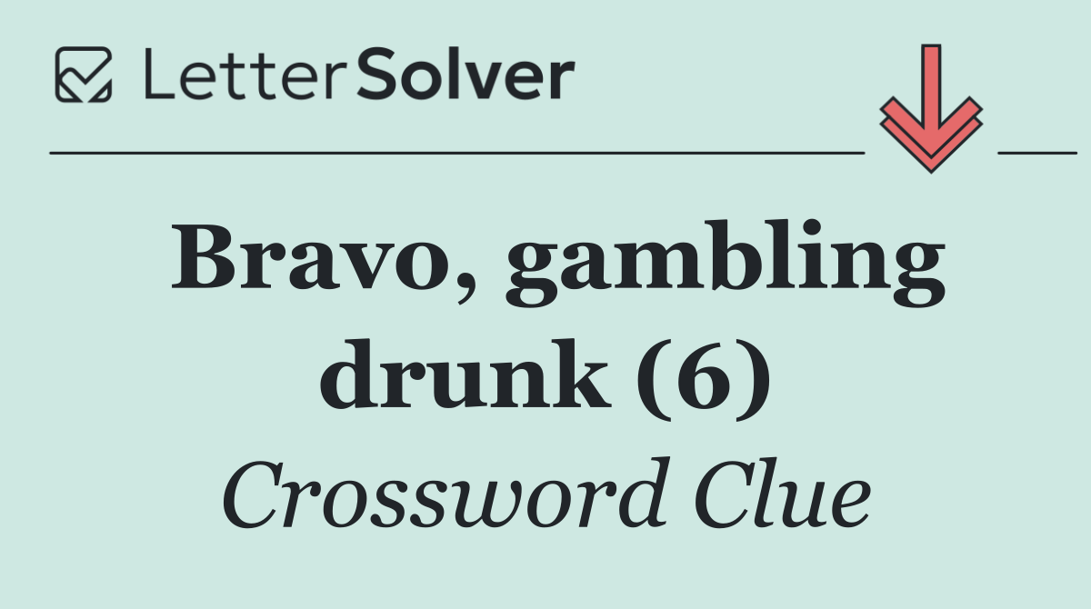 Bravo, gambling drunk (6)