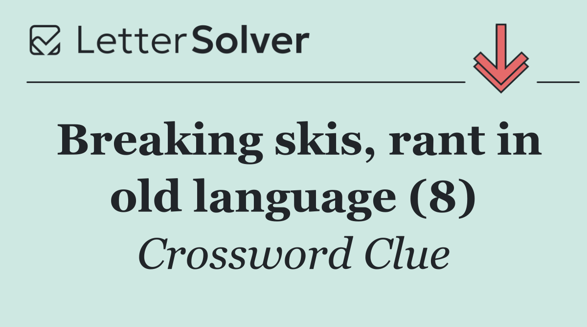 Breaking skis, rant in old language (8)