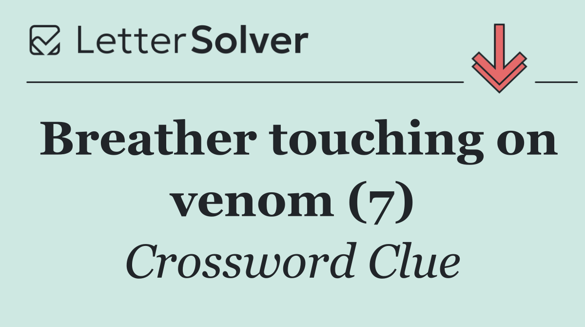 Breather touching on venom (7)