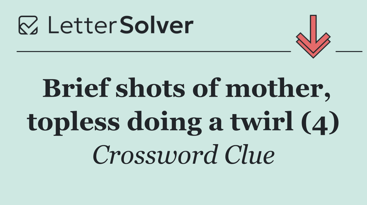 Brief shots of mother, topless doing a twirl (4)