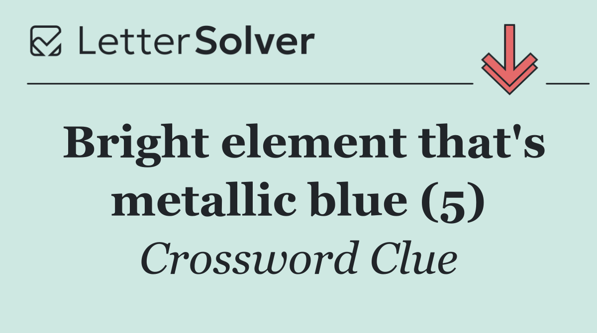 Bright element that's metallic blue (5)