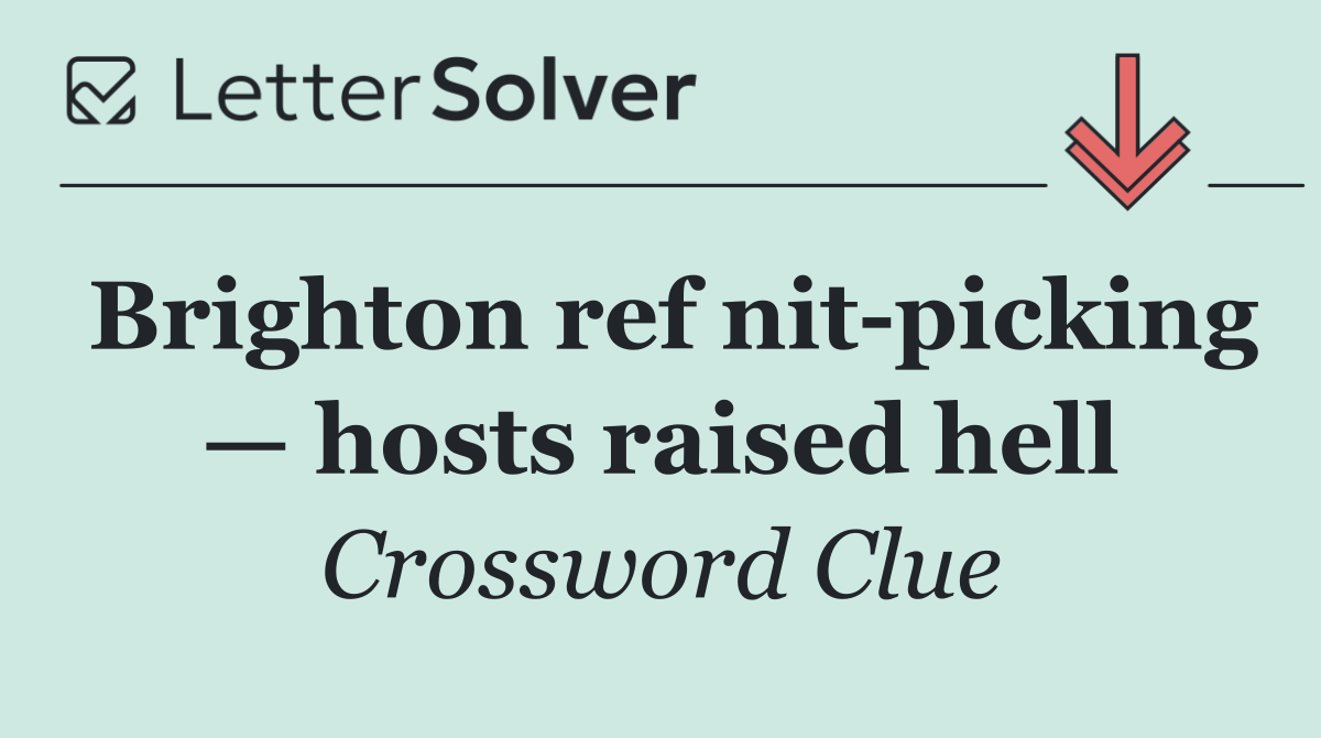 Brighton ref nit picking — hosts raised hell