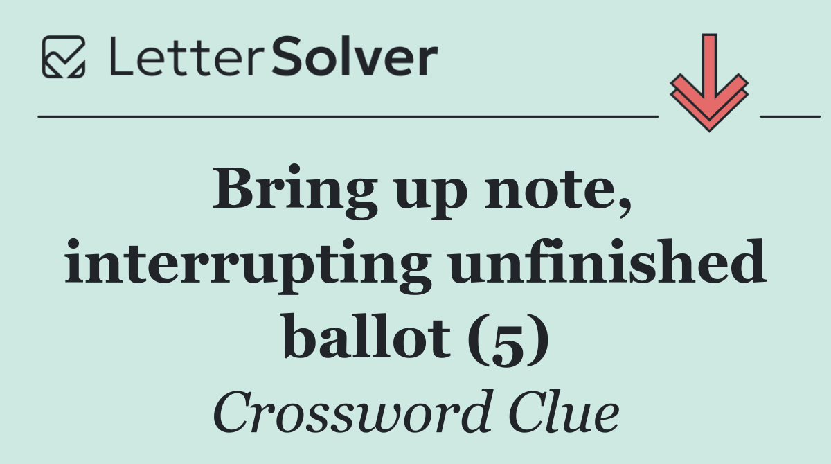 Bring up note, interrupting unfinished ballot (5)