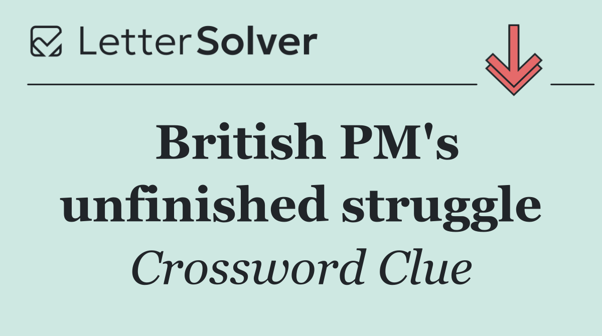 British PM's unfinished struggle