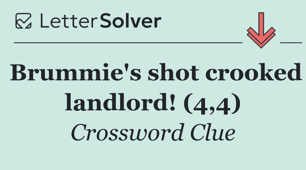 Brummie's shot crooked landlord! (4,4)