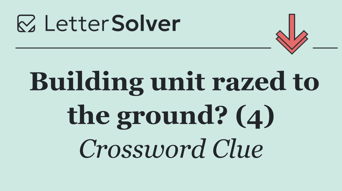 Building unit razed to the ground? (4)