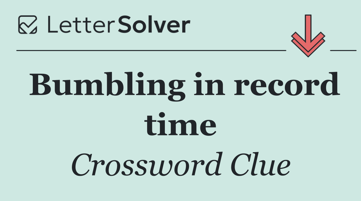 Bumbling in record time