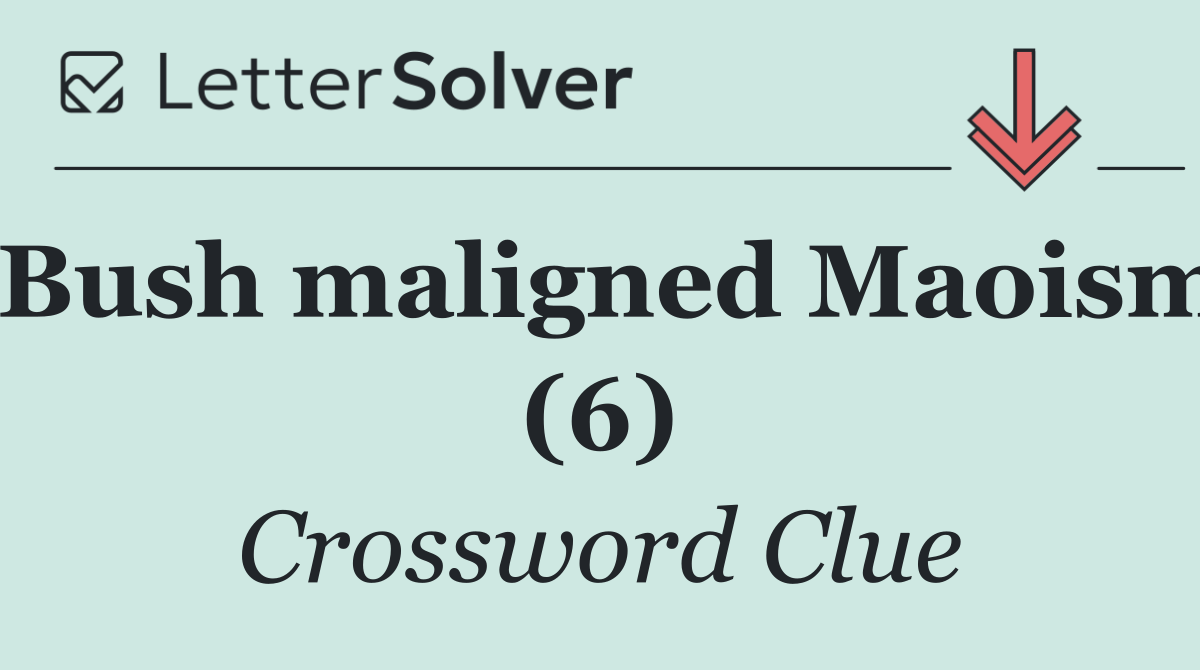 Bush maligned Maoism (6)