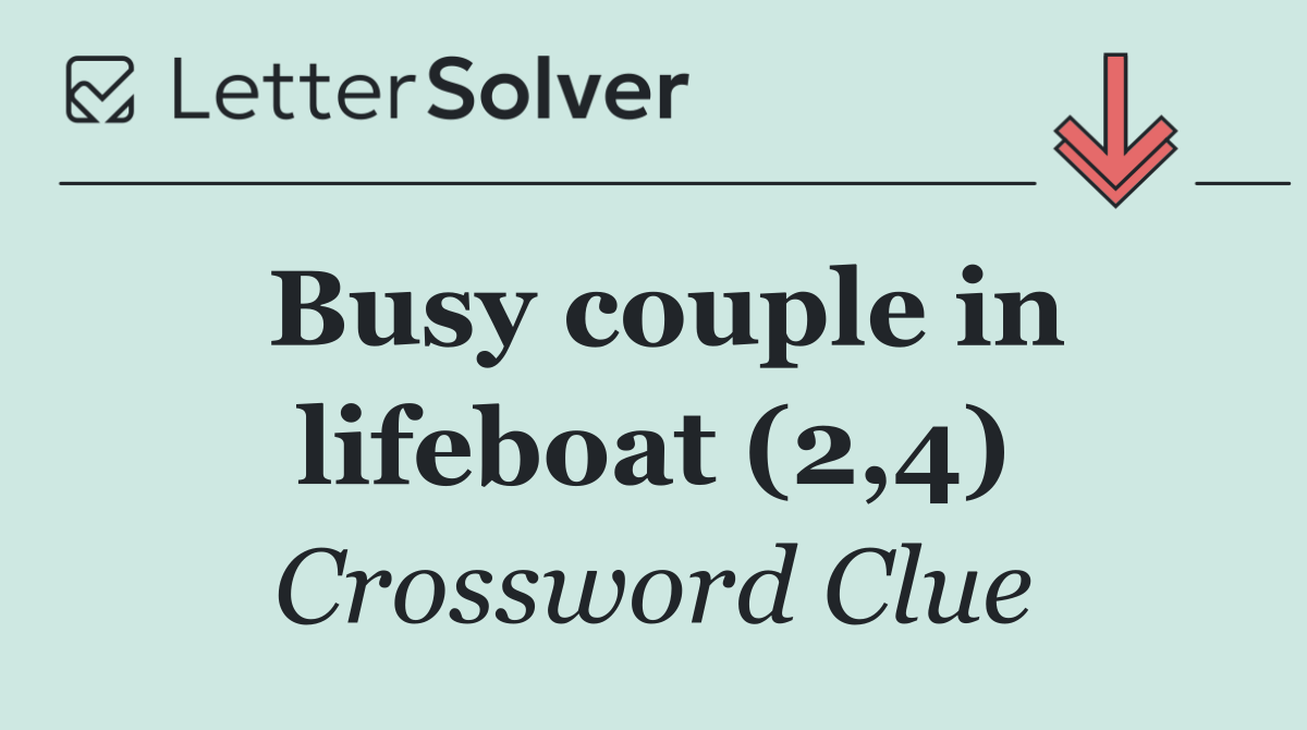 Busy couple in lifeboat (2,4)
