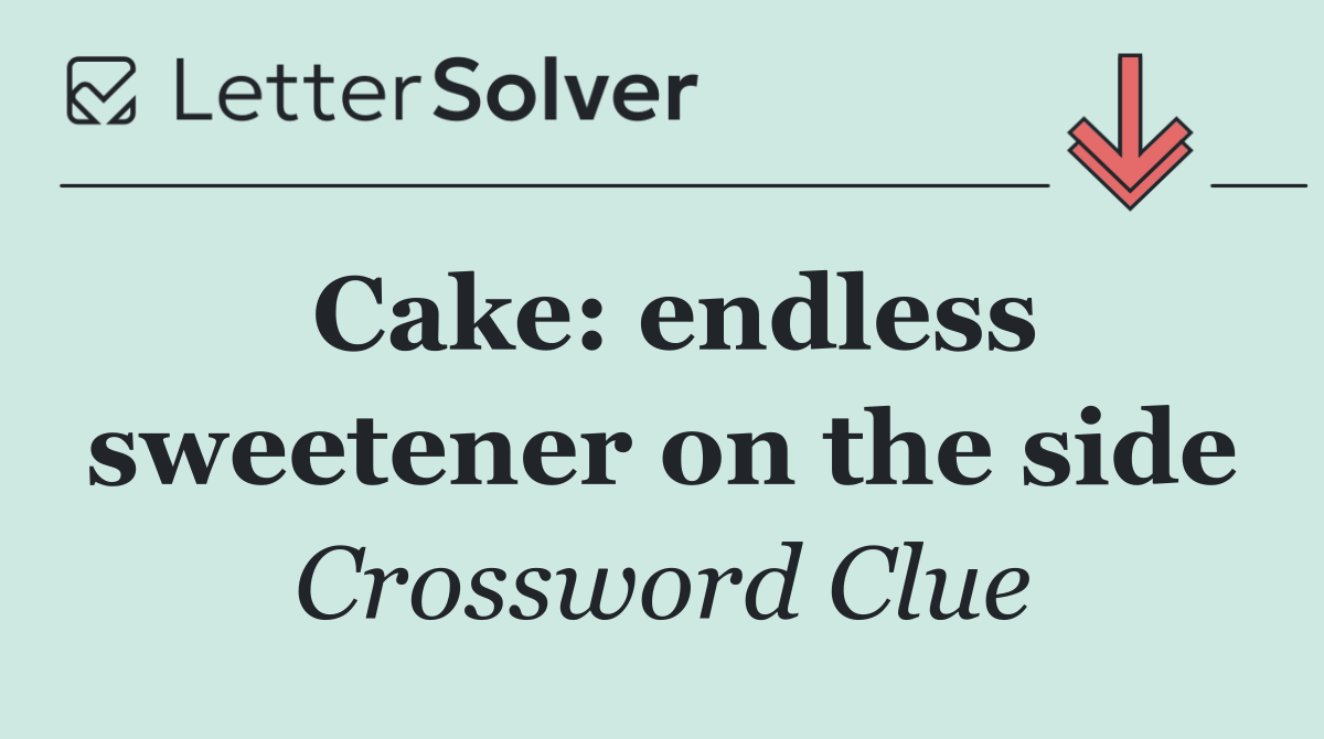 Cake: endless sweetener on the side