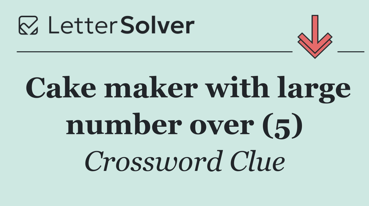 Cake maker with large number over (5)