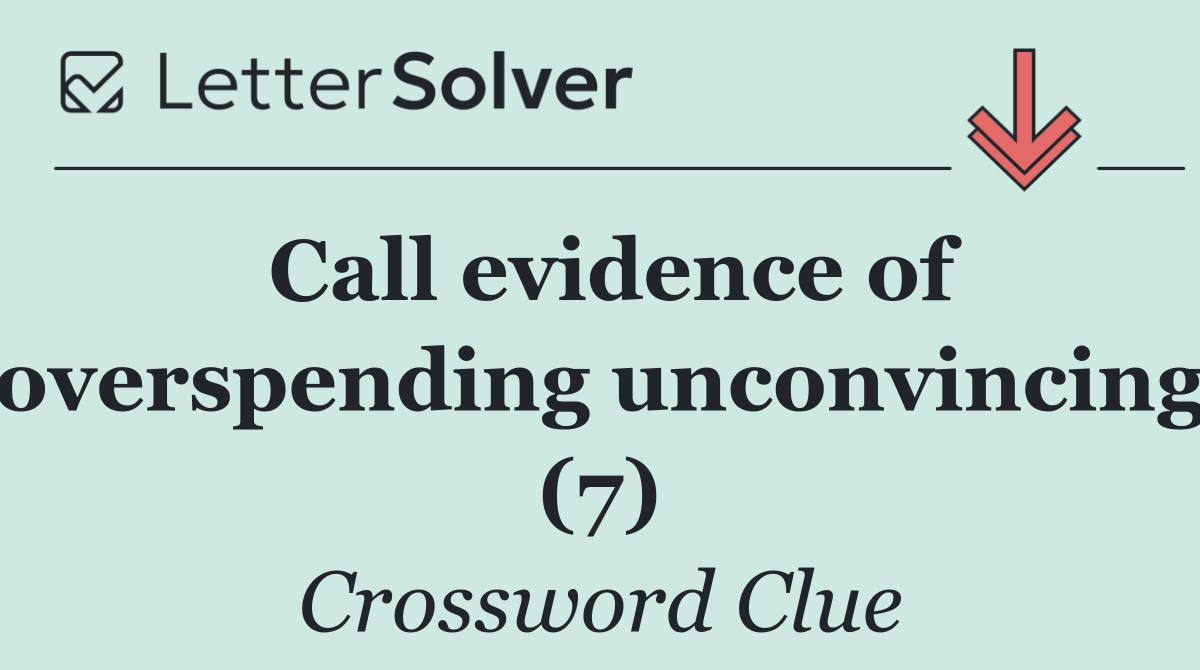Call evidence of overspending unconvincing (7)
