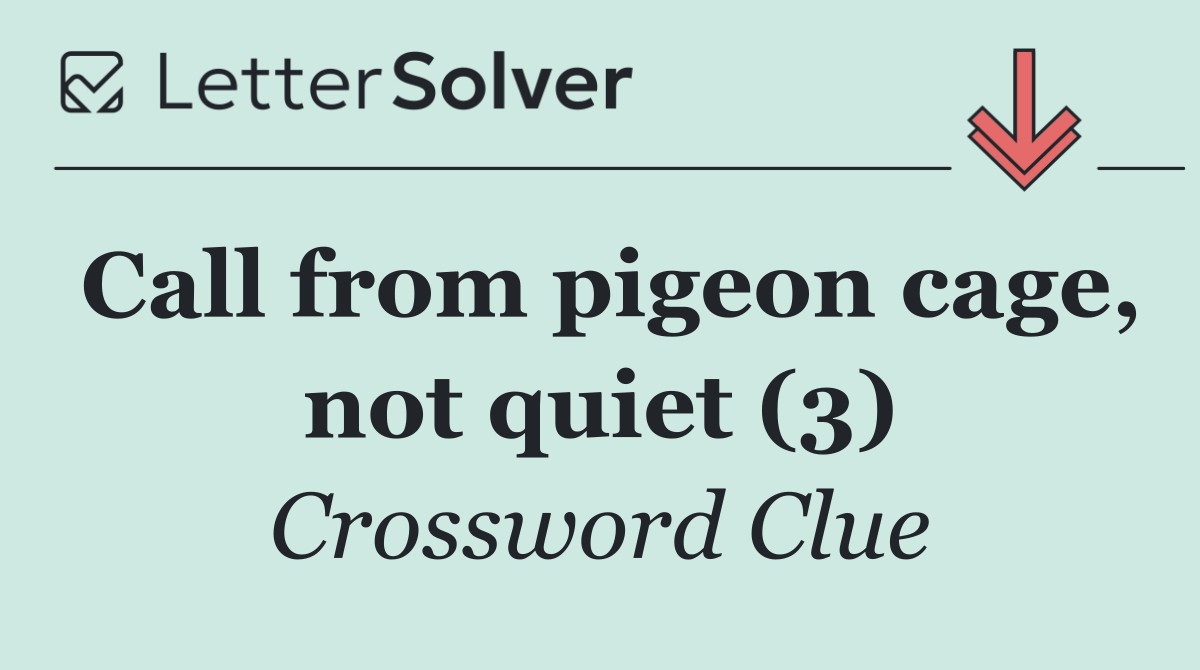 Call from pigeon cage, not quiet (3)