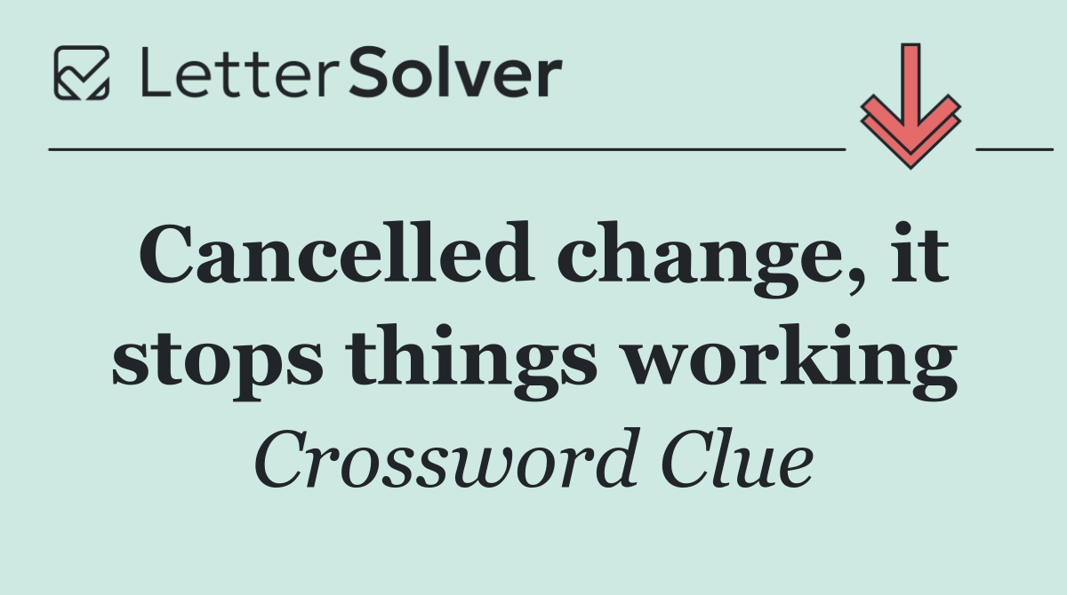 Cancelled change, it stops things working