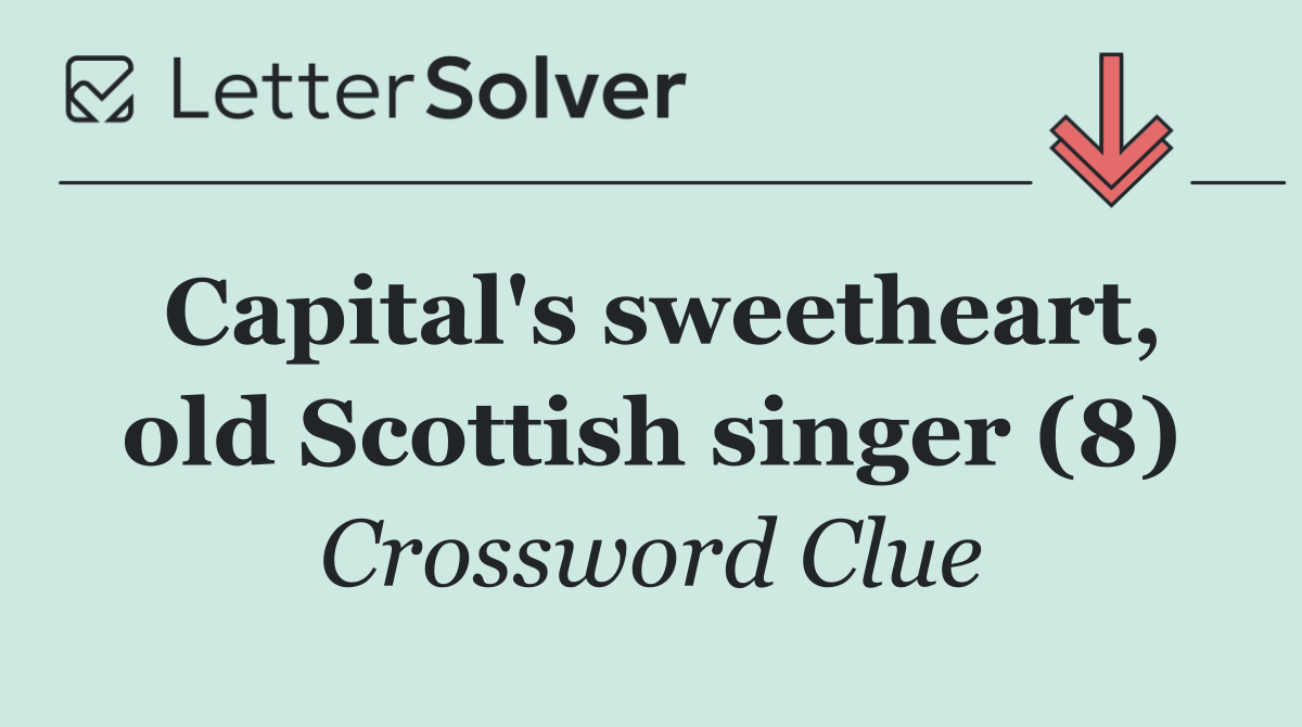 Capital's sweetheart, old Scottish singer (8)
