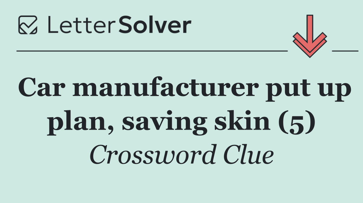 Car manufacturer put up plan, saving skin (5)