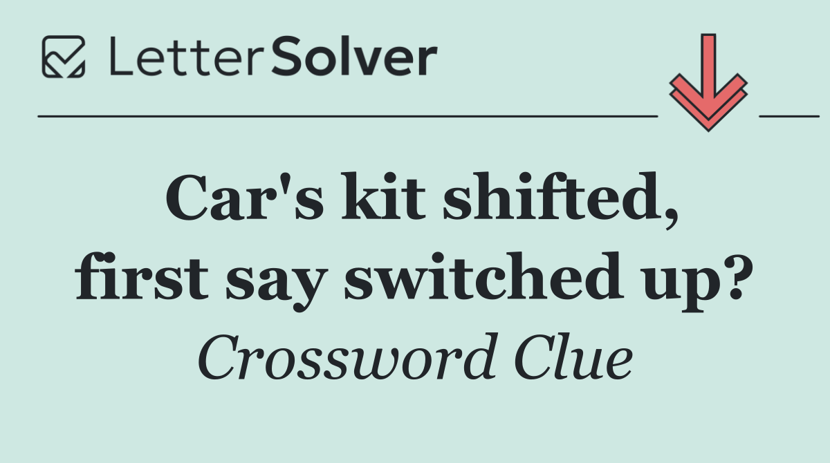 Car's kit shifted, first say switched up?