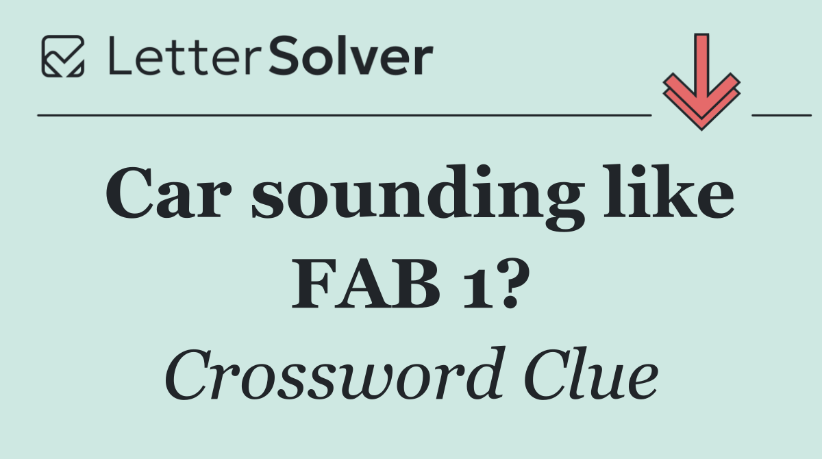 Car sounding like FAB 1?