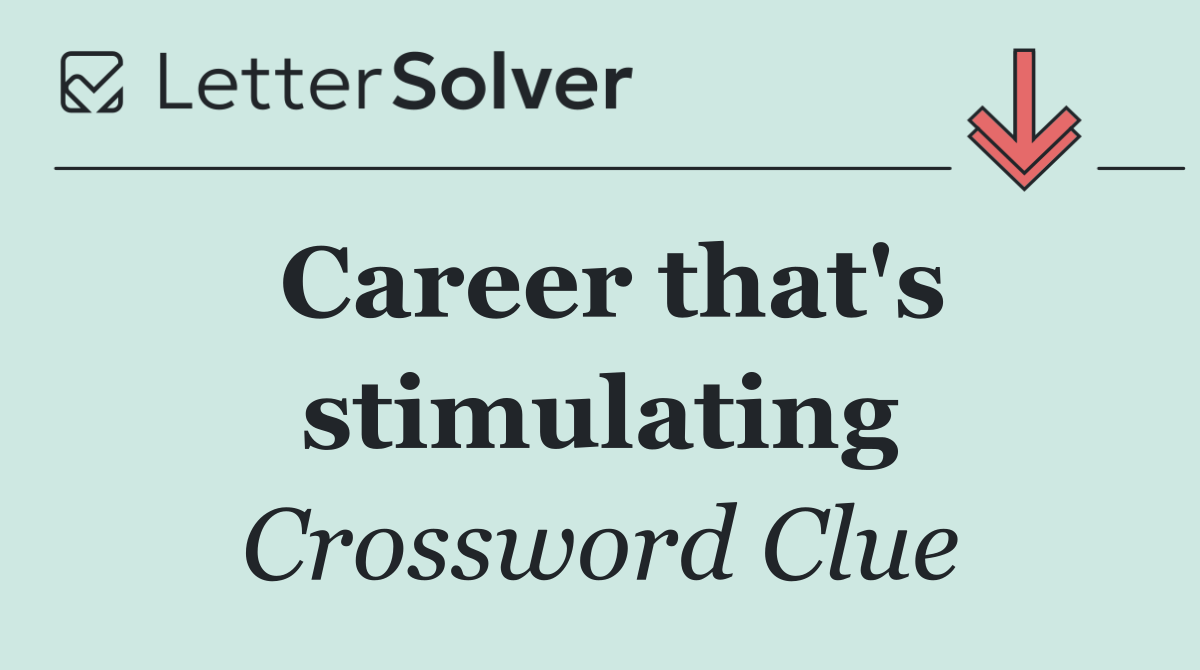 Career that's stimulating