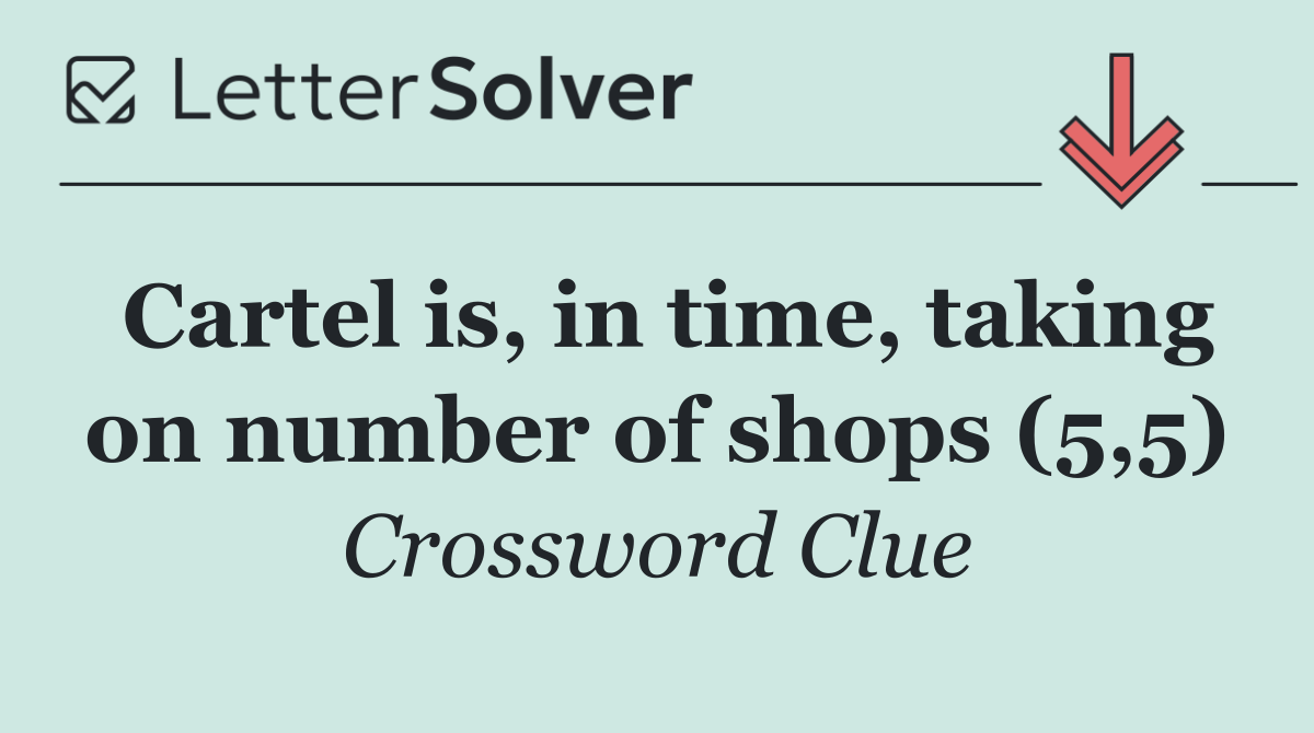 Cartel is, in time, taking on number of shops (5,5)