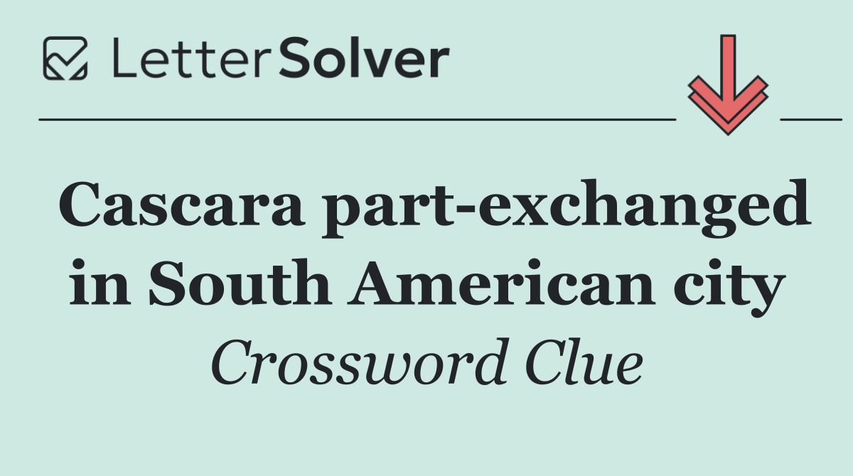 Cascara part exchanged in South American city