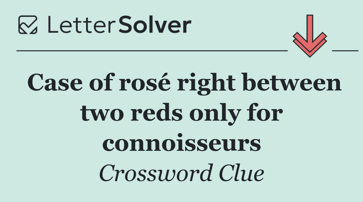 Case of rosé right between two reds only for connoisseurs