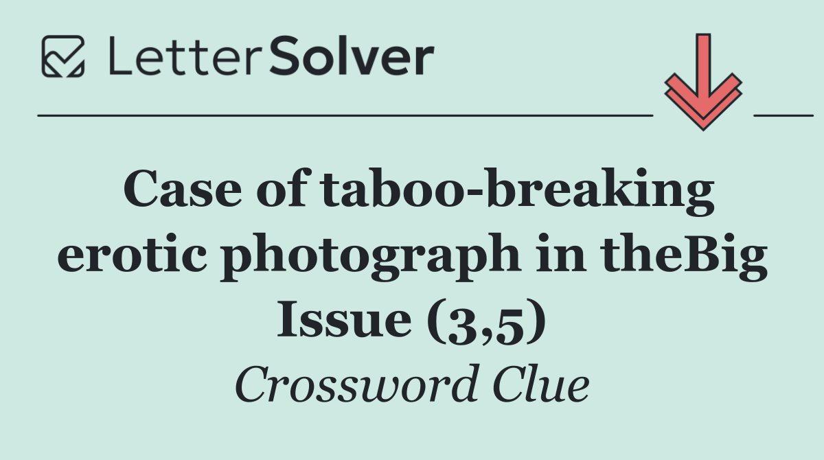 Case of taboo breaking erotic photograph in theBig Issue (3,5)