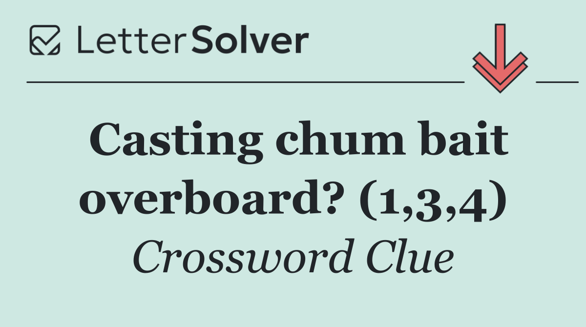 Casting chum bait overboard? (1,3,4)