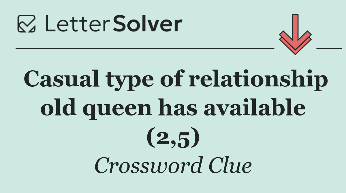 Casual type of relationship old queen has available (2,5)