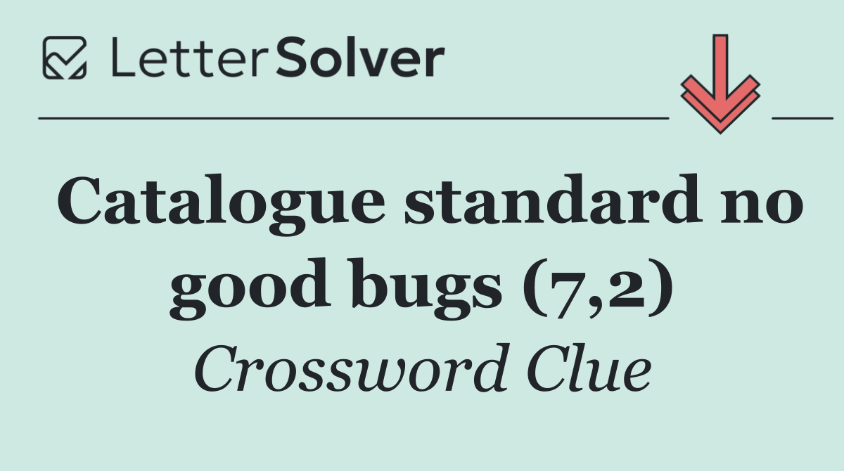 Catalogue standard no good bugs (7,2)