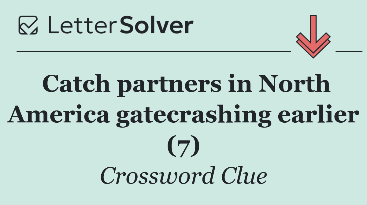 Catch partners in North America gatecrashing earlier (7)
