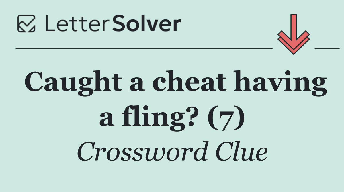 Caught a cheat having a fling? (7)