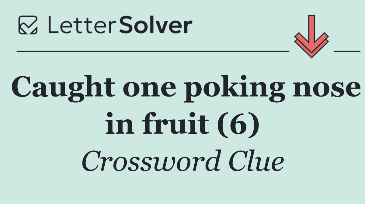 Caught one poking nose in fruit (6)