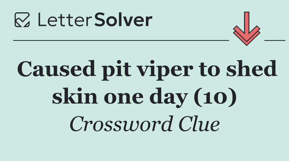 Caused pit viper to shed skin one day (10)